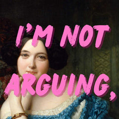 Altered Vintage Art - I'm not arguing I'm just explaining why I'm right